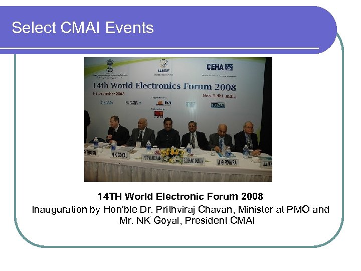 Select CMAI Events 14 TH World Electronic Forum 2008 Inauguration by Hon’ble Dr. Prithviraj