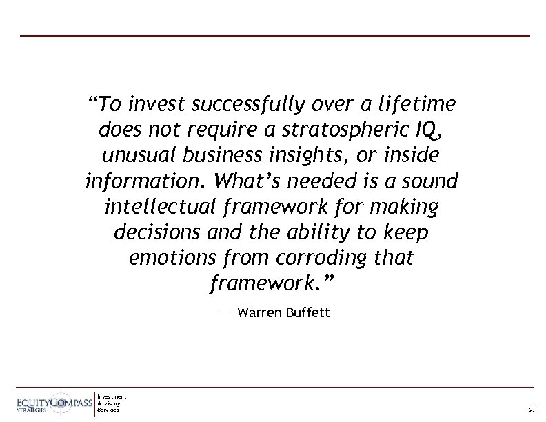 “To invest successfully over a lifetime does not require a stratospheric IQ, unusual business