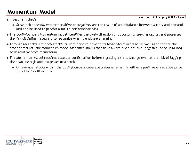 Momentum Model u Investment thesis u Investment Philosophy & Principles Stock price trends, whether