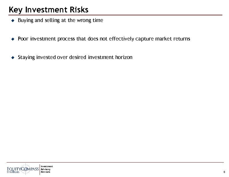 Key Investment Risks u Buying and selling at the wrong time u Poor investment