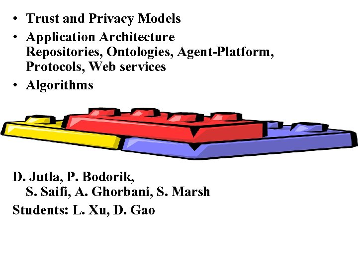  • Trust and Privacy Models • Application Architecture Repositories, Ontologies, Agent-Platform, Protocols, Web