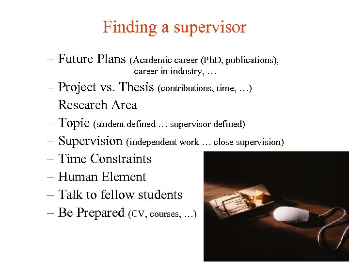 Finding a supervisor – Future Plans (Academic career (Ph. D, publications), career in industry,