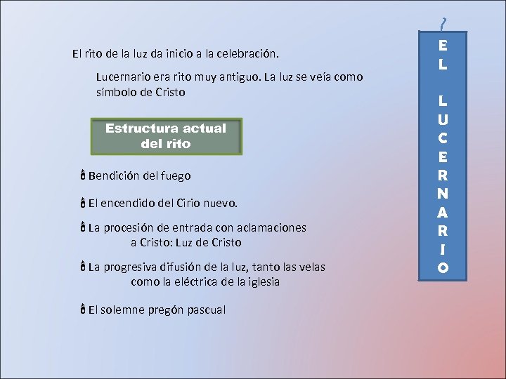 El rito de la luz da inicio a la celebración. Lucernario era rito muy