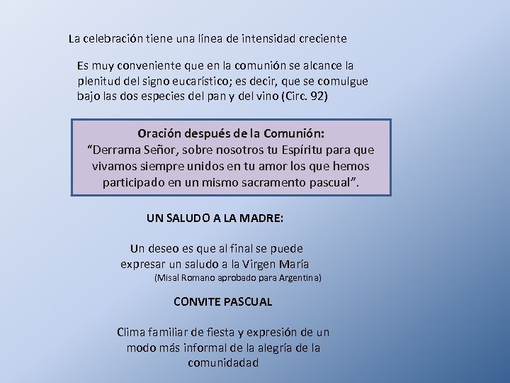 La celebración tiene una línea de intensidad creciente Es muy conveniente que en la