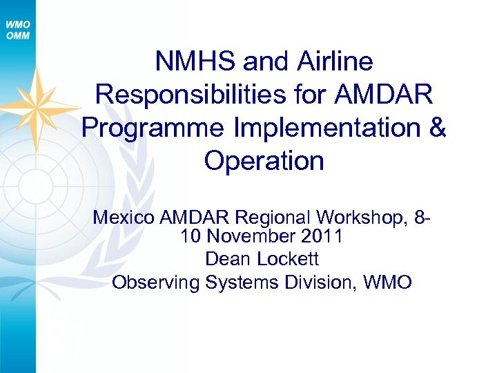 NMHS and Airline Responsibilities for AMDAR Programme Implementation & Operation Mexico AMDAR Regional Workshop,
