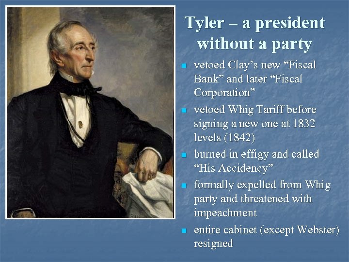 Tyler – a president without a party n n n vetoed Clay’s new “Fiscal
