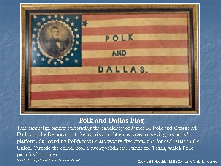 Polk and Dallas Flag This campaign banner celebrating the candidacy of James K. Polk
