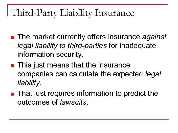 Third-Party Liability Insurance n n n The market currently offers insurance against legal liability