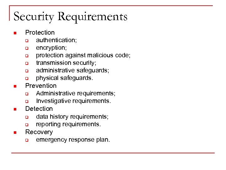 Security Requirements n n Protection q authentication; q encryption; q protection against malicious code;