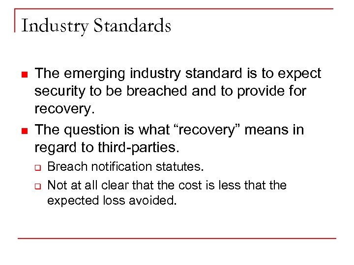 Industry Standards n n The emerging industry standard is to expect security to be
