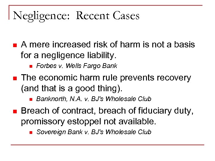 Negligence: Recent Cases n A mere increased risk of harm is not a basis