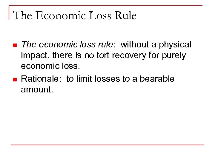 The Economic Loss Rule n n The economic loss rule: without a physical impact,
