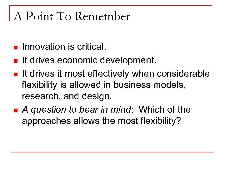 A Point To Remember n n Innovation is critical. It drives economic development. It