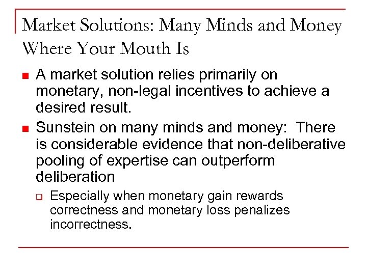 Market Solutions: Many Minds and Money Where Your Mouth Is n n A market