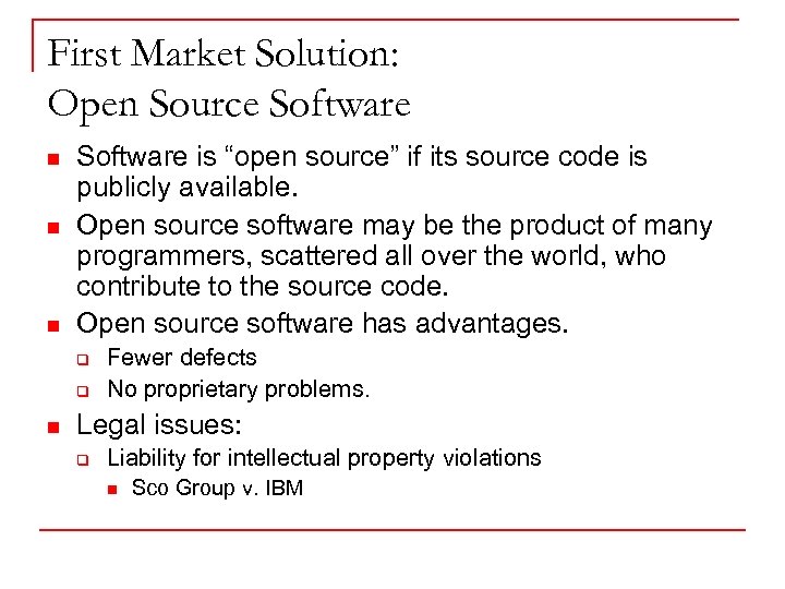 First Market Solution: Open Source Software n n n Software is “open source” if