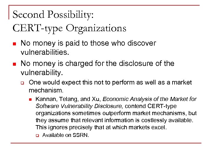 Second Possibility: CERT-type Organizations n n No money is paid to those who discover