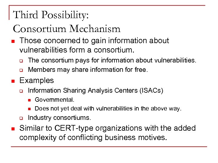 Third Possibility: Consortium Mechanism n Those concerned to gain information about vulnerabilities form a