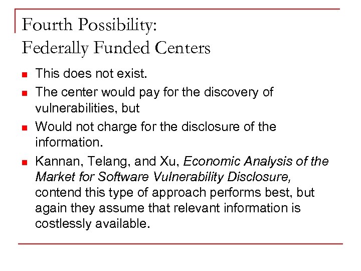 Fourth Possibility: Federally Funded Centers n n This does not exist. The center would