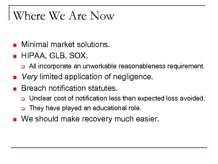 Where We Are Now n n Minimal market solutions. HIPAA, GLB, SOX. q n