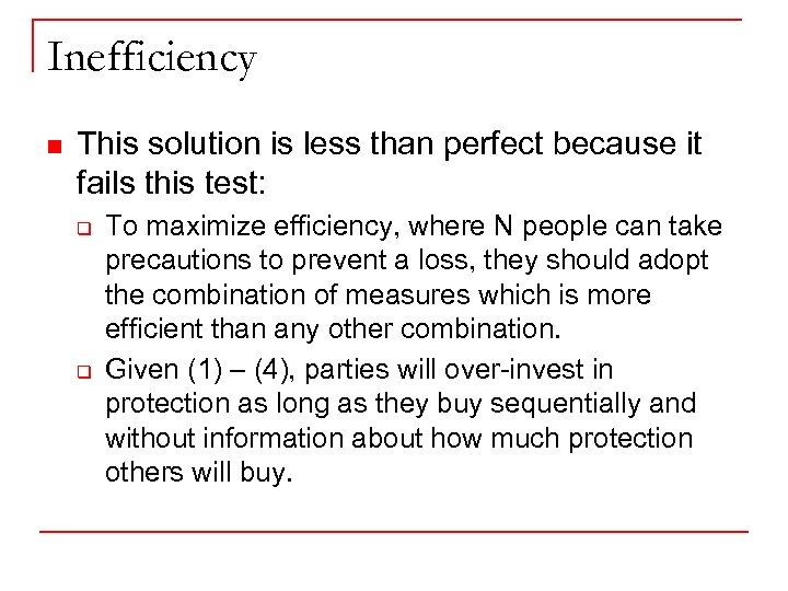 Inefficiency n This solution is less than perfect because it fails this test: q
