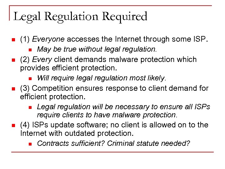 Legal Regulation Required n n (1) Everyone accesses the Internet through some ISP. n