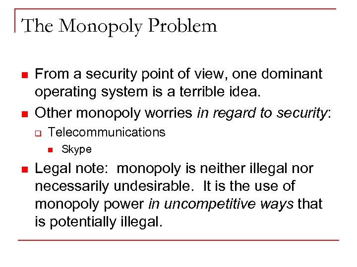 The Monopoly Problem n n From a security point of view, one dominant operating