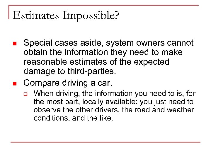 Estimates Impossible? n n Special cases aside, system owners cannot obtain the information they