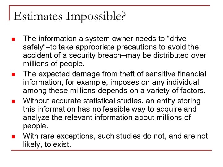 Estimates Impossible? n n The information a system owner needs to “drive safely”–to take
