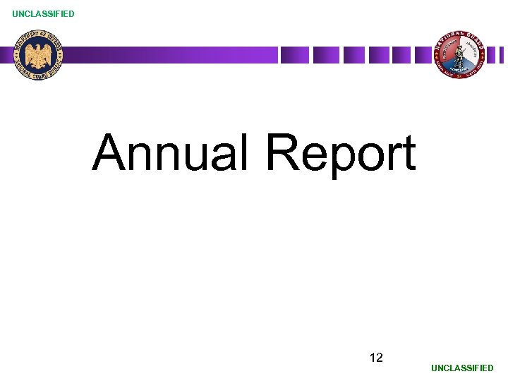 UNCLASSIFIED Annual Report 12 UNCLASSIFIED 