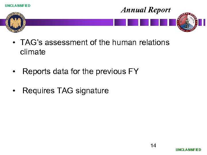 UNCLASSIFIED Annual Report • TAG’s assessment of the human relations climate • Reports data