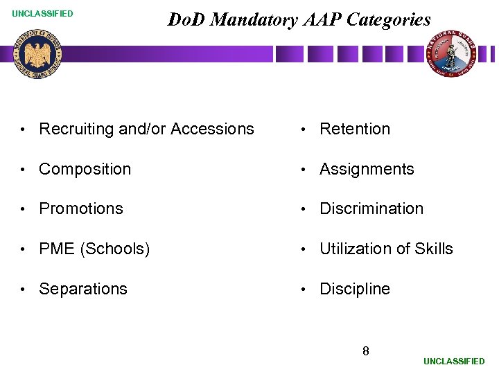 UNCLASSIFIED Do. D Mandatory AAP Categories • Recruiting and/or Accessions • Retention • Composition