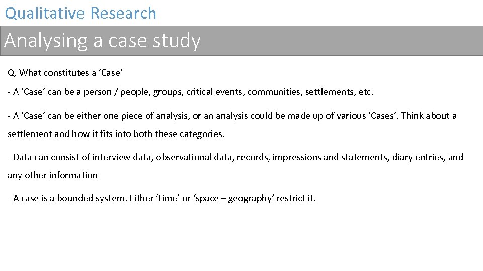 Qualitative Research Analysing a case study Q. What constitutes a ‘Case’ - A ‘Case’