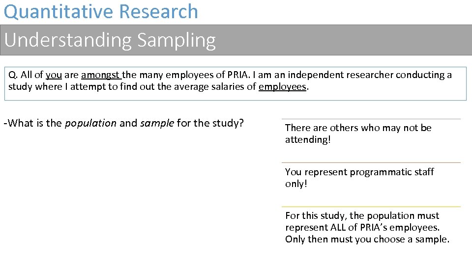 Quantitative Research Understanding Sampling Q. All of you are amongst the many employees of