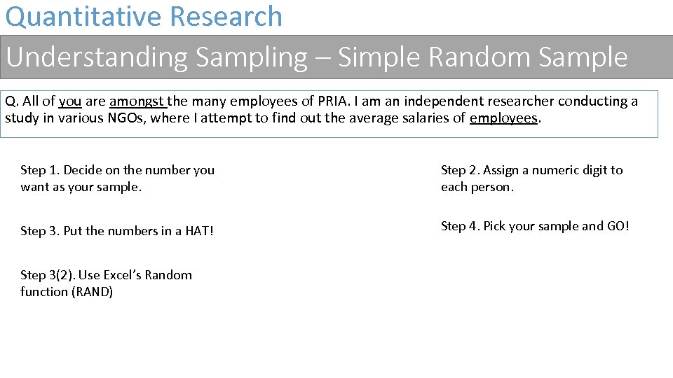 Quantitative Research Understanding Sampling – Simple Random Sample Q. All of you are amongst