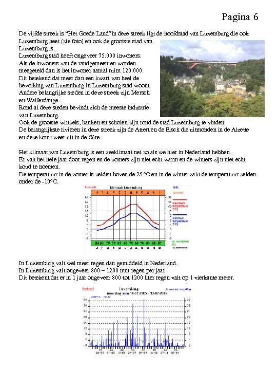 Pagina 6 De vijfde streek is “Het Goede Land”in deze streek ligt de hoofdstad