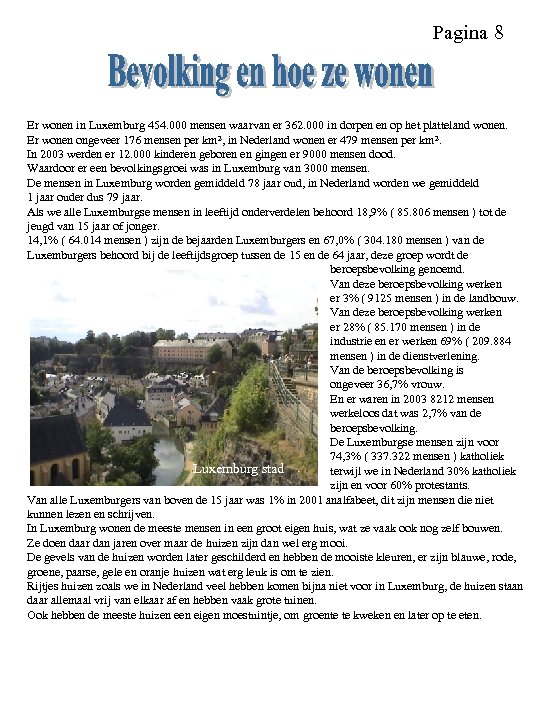 Pagina 8 Er wonen in Luxemburg 454. 000 mensen waarvan er 362. 000 in