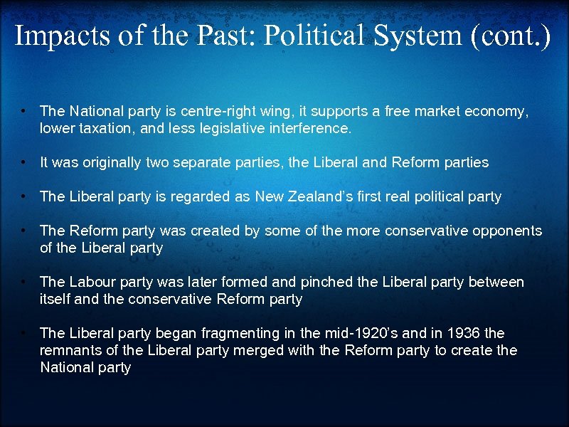 Impacts of the Past: Political System (cont. ) • The National party is centre-right