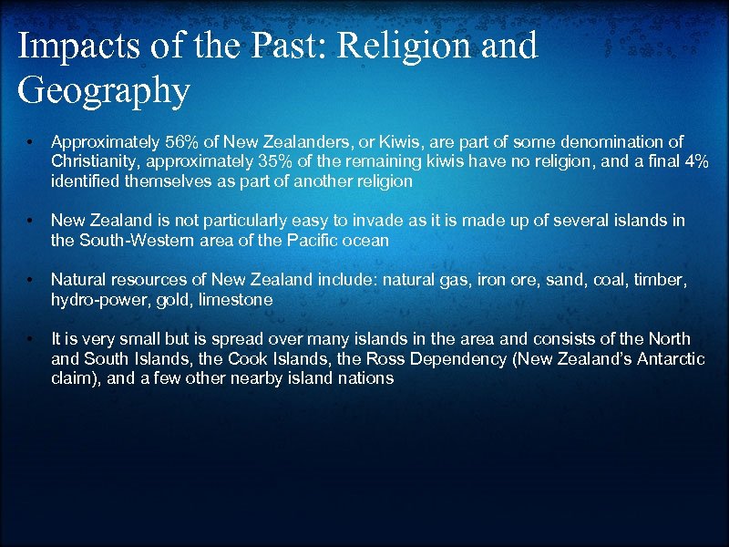 Impacts of the Past: Religion and Geography • Approximately 56% of New Zealanders, or