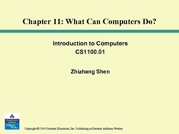 Chapter 11: What Can Computers Do? Introduction to Computers CS 1100. 01 Zhizhang Shen