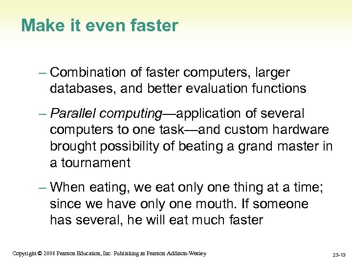 Make it even faster – Combination of faster computers, larger databases, and better evaluation