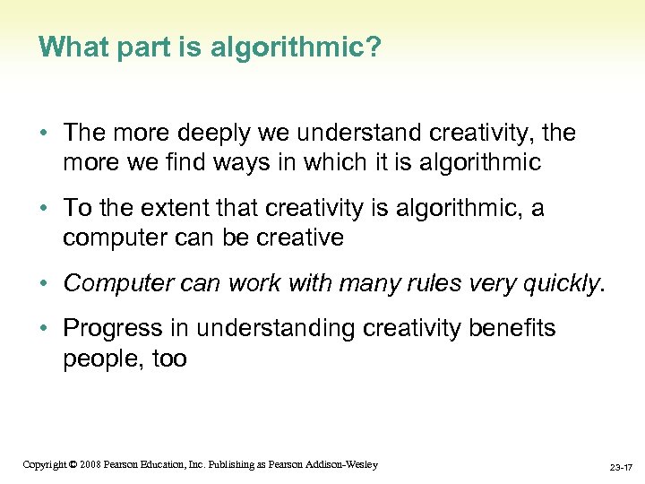 What part is algorithmic? • The more deeply we understand creativity, the more we