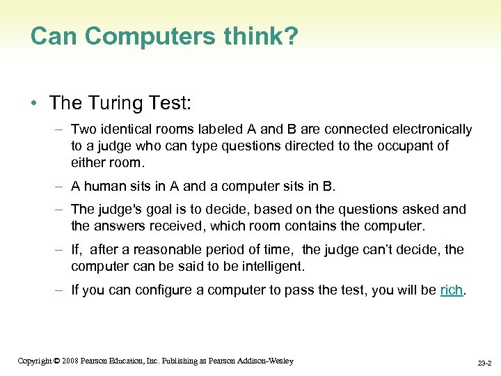 Can Computers think? • The Turing Test: – Two identical rooms labeled A and