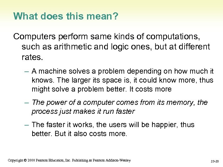 What does this mean? Computers perform same kinds of computations, such as arithmetic and