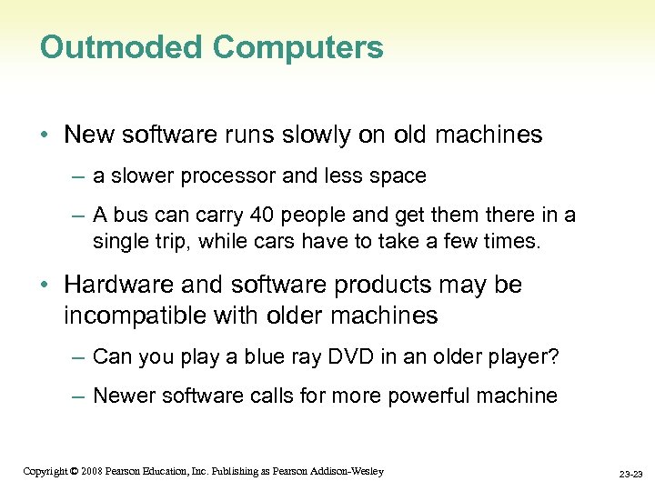 Outmoded Computers • New software runs slowly on old machines – a slower processor