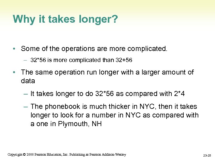 Why it takes longer? • Some of the operations are more complicated. – 32*56