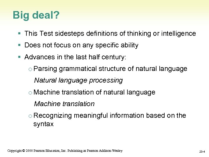 Big deal? § This Test sidesteps definitions of thinking or intelligence § Does not