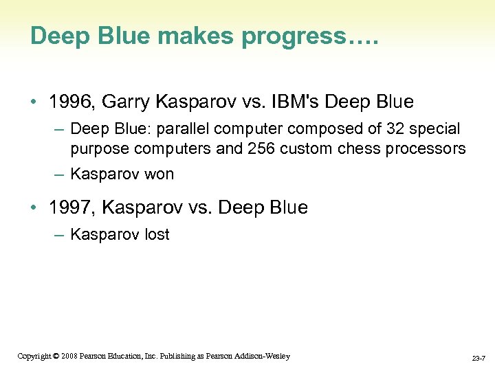 Deep Blue makes progress…. • 1996, Garry Kasparov vs. IBM's Deep Blue – Deep
