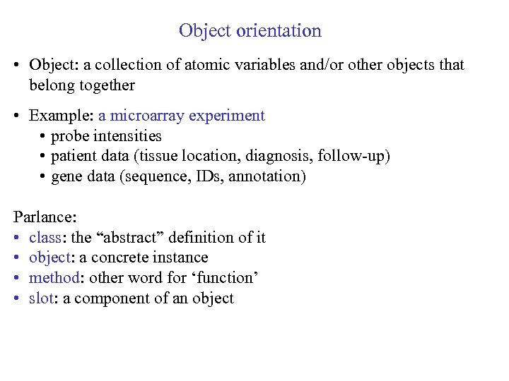 Object orientation • Object: a collection of atomic variables and/or other objects that belong