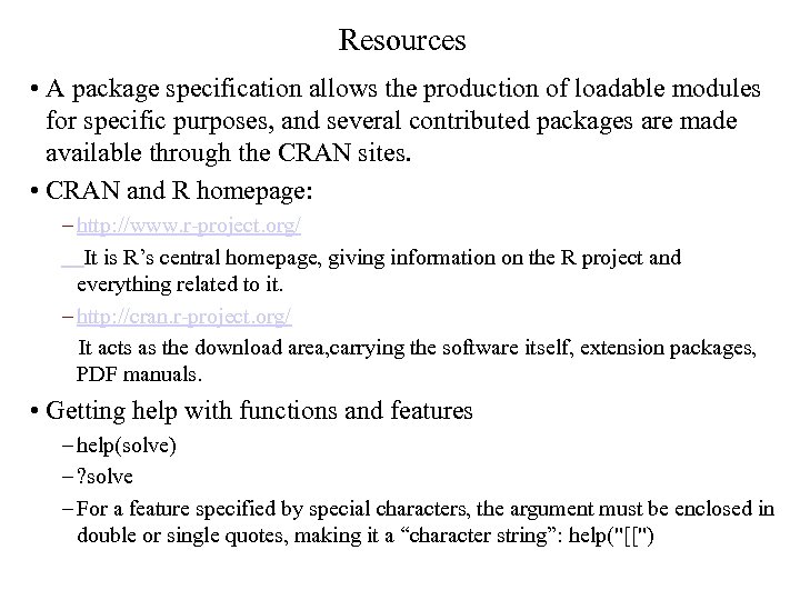 Resources • A package specification allows the production of loadable modules for specific purposes,