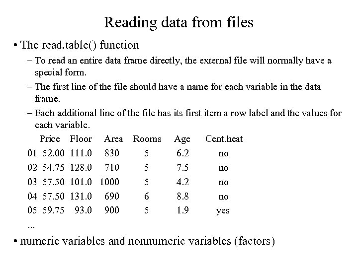 Reading data from files • The read. table() function – To read an entire